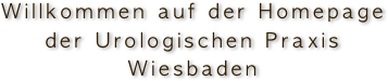 Willkommen auf der Homepage der Urologischen Praxis Wiesbaden